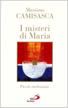 I misteri di Maria: Piccole meditazioni. Massimo Camisasca | Libro | Itacalibri