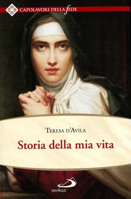 Storia della mia vita - Teresa d'Avila | Libro | Itacalibri