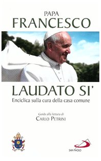 Laudato si': Enciclica sulla cura della casa comune. Papa Francesco (Jorge Mario Bergoglio) | Libro | Itacalibri