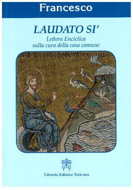 Laudato si': Lettera Enciclica sulla cura della casa comune. Papa Francesco (Jorge Mario Bergoglio) | Libro | Itacalibri