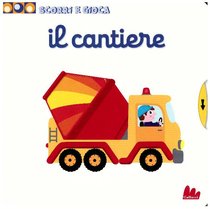 Il cantiere: Scorri e gioca. Nathalie Choux | Libro | Itacalibri