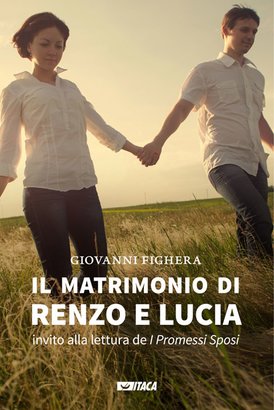 Il matrimonio di Renzo e Lucia: Invito alla lettura de «I Promessi Sposi». Giovanni Fighera | Libro | Itacalibri