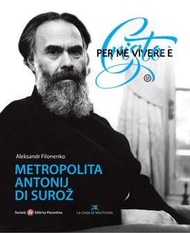 Per me vivere è Cristo: Metropolita Antonij di Surož. Aleksandr Filonenko | Libro | Itacalibri