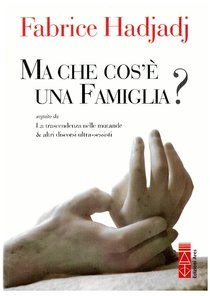 Ma che cos'è una famiglia? - Fabrice Hadjadj | Libro | Itacalibri