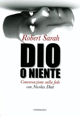 Dio o niente: Conversazione sulla fede con Nicolas Diat. Robert Sarah | Libro | Itacalibri