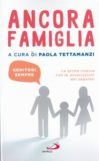 Ancora famiglia. Genitori sempre: La prima ricerca con le associazioni dei separati. Paola Tettamanzi | Libro | Itacalibri