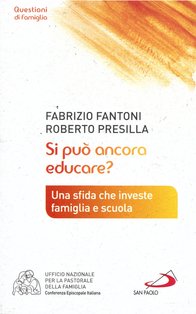 Si può ancora educare?: Una sfida che investe famiglia e scuola. Roberto Presilla, Fabrizio Fantoni | Libro | Itacalibri