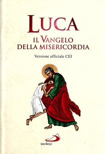 Luca. Il Vangelo della Misericordia: Versione ufficiale CEI | Libro | Itacalibri