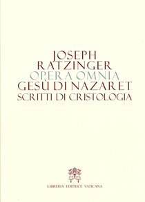 Opera omnia di Joseph Ratzinger. Vol. 6/2: Gesù di Nazareth. Scritti di cristologia. Papa Benedetto XVI (Joseph Ratzinger) | Libro | Itacalibri