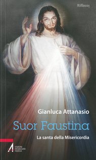 Suor Faustina: La santa della Misericorda. Gianluca Attanasio | Libro | Itacalibri