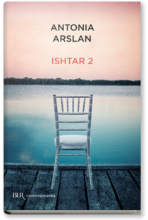 Ishtar 2: Cronache dal mio risveglio. Antonia Arslan | Libro | Itacalibri