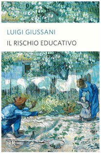 Il rischio educativo - Luigi Giussani | Libro | Itacalibri