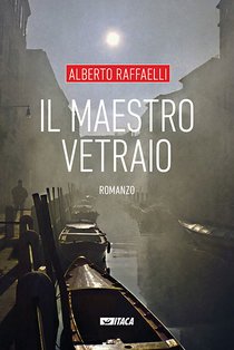 Il maestro vetraio - Alberto Raffaelli | Libro | Itacalibri