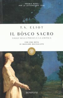 Il bosco sacro : Saggi sulla poesia e la critica. Thomas Stearn Eliot | Libro | Itacalibri