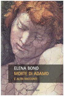 Morte di Adamo: e altri racconti. Elena Bono | Libro | Itacalibri