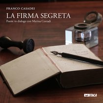 La firma segreta: Poesie in dialogo con Marina Corradi. Franco Casadei | Libro | Itacalibri