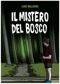 Il mistero del bosco - Luigi Ballerini | Libro | Itacalibri