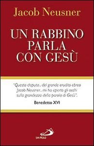 Un rabbino parla con Gesù - Jacob Neusner | Libro | Itacalibri