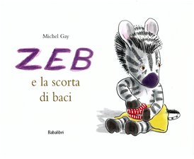 Zeb e la scorta di baci  - Michel Gay | Libro | Itacalibri