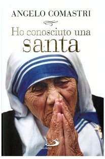 Ho conosciuto una Santa: Madre Teresa di Calcutta. Angelo Comastri | Libro | Itacalibri