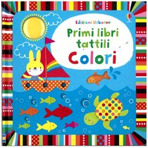 Colori : Primi libri tattili. Fiona Watt | Libro | Itacalibri