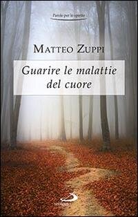 Guarire le malattie del cuore: Itinerario quaresimale. Matteo Maria Zuppi | Libro | Itacalibri