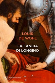 La lancia di Longino - Louis de Wohl | Libro | Itacalibri