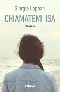 Chiamatemi Isa: romanzo. Giorgia Coppari | Libro | Itacalibri