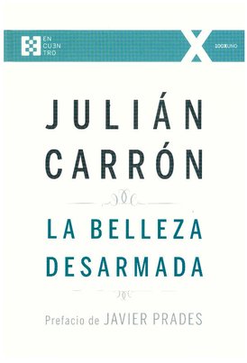 La belleza desarmada - Julián Carrón | Libro | Itacalibri