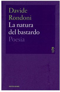 La natura del bastardo: Poesia. Davide Rondoni | Libro | Itacalibri