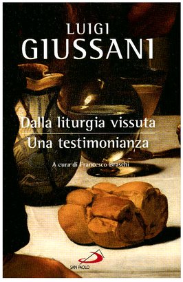 Dalla liturgia vissuta: Una testimonianza. Luigi Giussani | Libro | Itacalibri