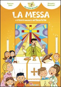 La messa e il tesoro nascosto dell'Eucaristia! - Francesca Fabris | Libro | Itacalibri