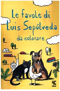 Le favole di Luis Sepulveda da colorare - Luis Sepúlveda | Libro | Itacalibri