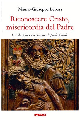 Riconoscere Cristo, misericordia del Padre - Mauro-Giuseppe Lepori | Libro | Itacalibri