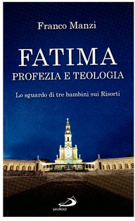 Fatima, profezia e teologia: Lo sguardo di tre bambini sui Risorti. Franco Manzi | Libro | Itacalibri