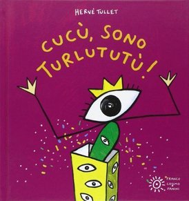 Cucù, sono Turlututù! - Hervé Tullet | Libro | Itacalibri