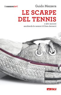 Le scarpe del tennis: e altri racconti ascoltando le canzoni di Enzo Jannacci. Guido Mezzera | Libro | Itacalibri