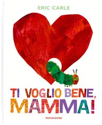 Ti voglio bene, mamma! - Eric Carle | Libro | Itacalibri