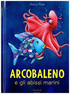 Arcobaleno e gli abissi marini - Marcus Pfister | Libro | Itacalibri