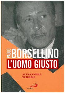 Paolo Borsellino. L'uomo giusto  - Alessandra Turrisi | Libro | Itacalibri