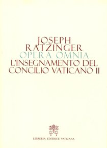 Opera Omnia di Joseph Ratzinger. Vol. 7: L'insegnamento del Concilio Vaticano II. Papa Benedetto XVI (Joseph Ratzinger) | Libro | Itacalibri