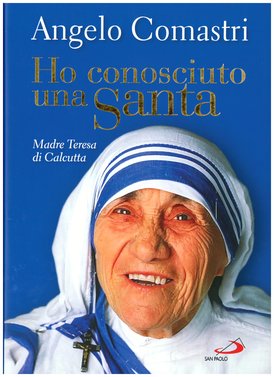 Ho conosciuto una Santa: Madre Teresa di Calcutta . Angelo Comastri | Libro | Itacalibri