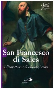 San Francesco di Sales: L'importanza di educare i cuori. Luca Crippa | Libro | Itacalibri