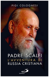 Padre Scalfi:  L'avventura di Russia Cristiana. Pigi Colognesi | Libro | Itacalibri