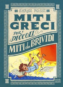 Miti da brividi: Miti greci per i piccoli. Vol. 3. Sarah Rossi | Libro | Itacalibri