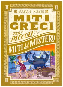 Miti del mistero: Miti greci per i piccoli. Vol. 2. Sarah Rossi | Libro | Itacalibri