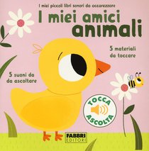 I miei amici animali: 5 suoni da ascoltare, 5 materiali da toccare. Marion Billet | Libro | Itacalibri