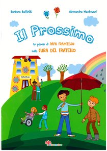 Il prossimo: Le parole di papa Francesco sulla cura del fratello. Barbara Baffetti | Libro | Itacalibri