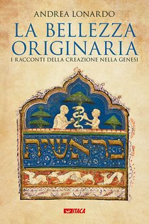 La bellezza originaria: I racconti della creazione nella Genesi. Andrea Lonardo | Libro | Itacalibri