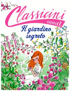 Il giardino segreto - Frances H. Burnett, Sabina Colloredo | Libro | Itacalibri